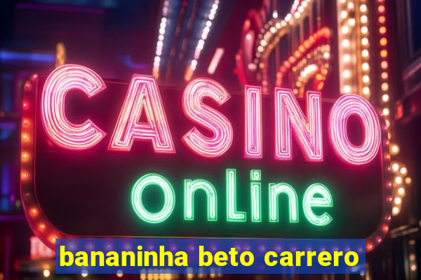 bananinha beto carrero